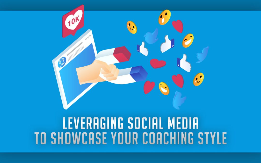 Leveraging Social Media to Showcase Your Coaching Style